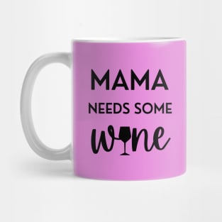 Mama Needs Some Wine Mug